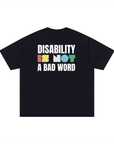 Disability is NOT a bad word Disability Pride Size Inclusive Oversize Tee