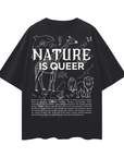 Nature is Queer Front Graphic Tee Queer Pride Shirt Black Oversize Tee Oversize Deep Drop Shoulder Tee - 190 GSM