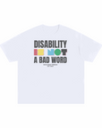 Disability is NOT a bad word Disability Awareness Size Inclusive Pride Oversize Tee Size Inclusive Oversize Tee
