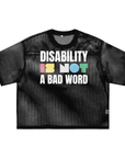 Disability is NOT a bad word Disability Pride & Awareness Boxy Mesh T-Shirt