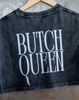 Butch Queen Minimal Punk Aesthetic on back of Snow Washed Crop Top Snow Washed Crop Top