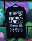 How to be an Ally Graphic Tee Streetwear Style LGBTQIA+ Ally Black Oversize Deep Drop Shoulder Tee Oversize Deep Drop Shoulder Tee - 190 GSM