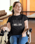 If I want or need help, I will ask Disability Pride Relaxed Fit T-shirt Relaxed Fit T-Shirt