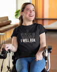 If I want or need help, I will ask Disability Pride Relaxed Fit T-shirt Relaxed Fit T-Shirt