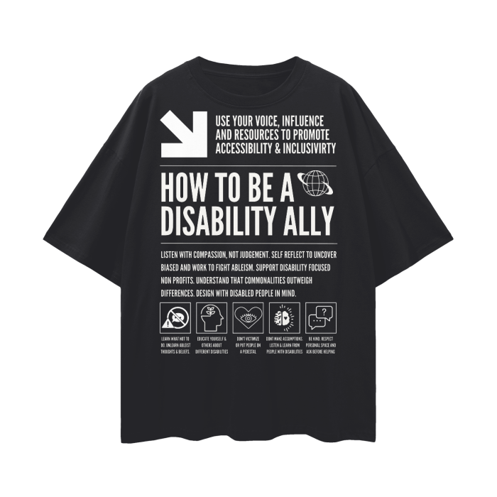 How to be a Disability Ally Graphic Tee Disability Pride on Black Oversize Deep Drop Shoulder Tee Oversize Deep Drop Shoulder Tee - 190 GSM