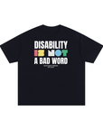 Disability is NOT a bad word Disability Pride Size Inclusive Black Oversize Tee Size Inclusive Oversize Tee