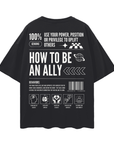 How to be an Ally Graphic Tee Streetwear Style LGBTQIA+ Ally Black Oversize Deep Drop Shoulder Tee Oversize Deep Drop Shoulder Tee - 190 GSM