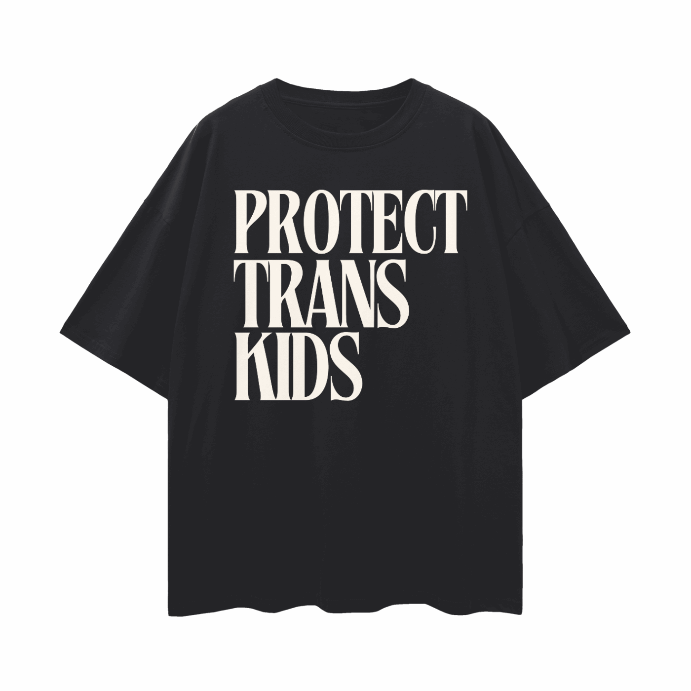 Protect Trans Kids Protest Tee Cream Text on Black Oversize Deep Drop Shoulder Tee Oversize Deep Drop Shoulder Tee - 190 GSM