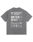 How to be an Ally Size Inclusive T-Shirt LGBTQ+ Pride Vintage Wash Oversize Tee Vintage Wash Oversize Tee