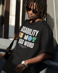Disability is NOT a bad word Disability Pride Size Inclusive Black Oversize Tee Size Inclusive Oversize Tee