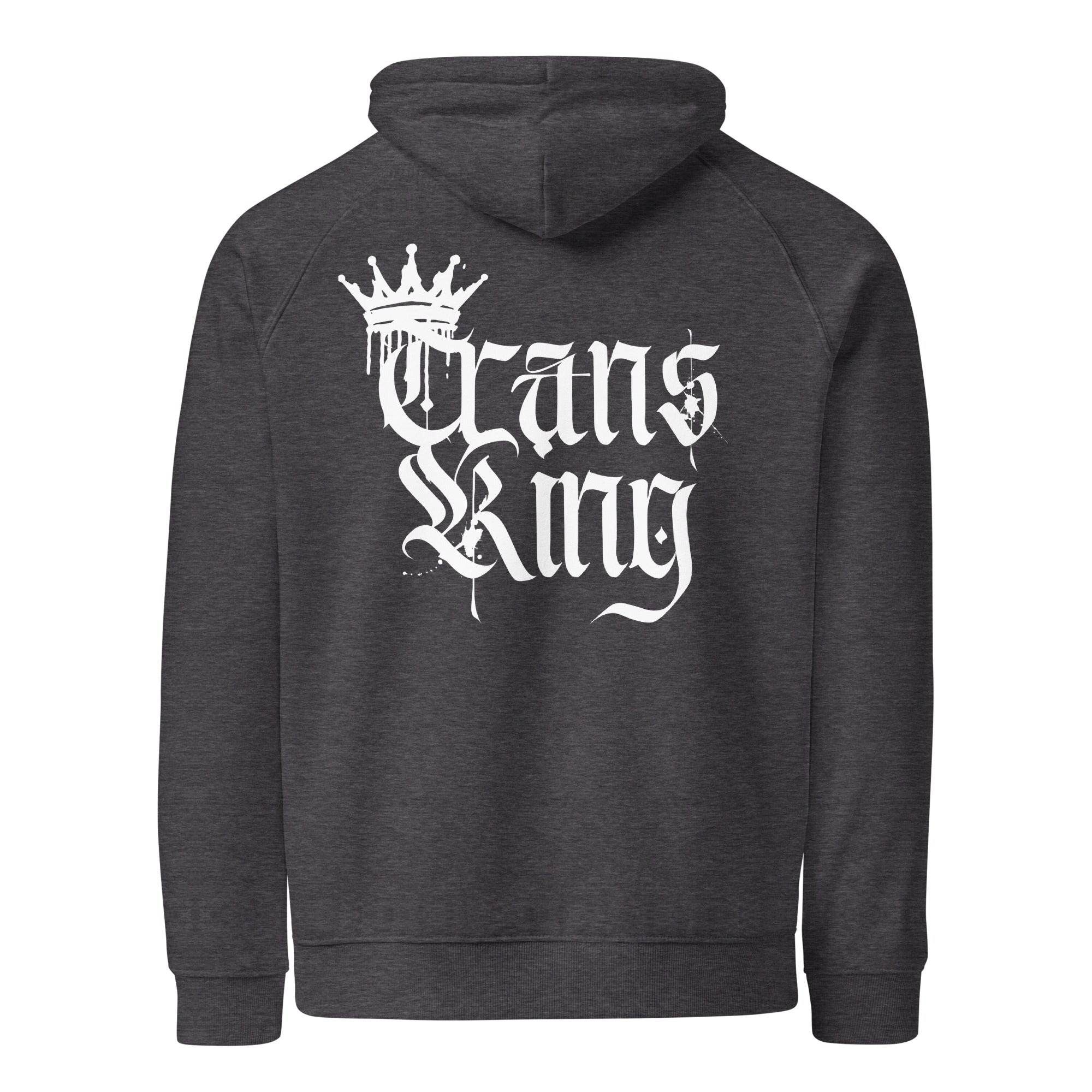 Trans King with a Crown Spray Paint Graffiti Style Streetwear Hoodie Gender Diversity Trans Pride on back of Black or Gray Eco Raglan Hoodie