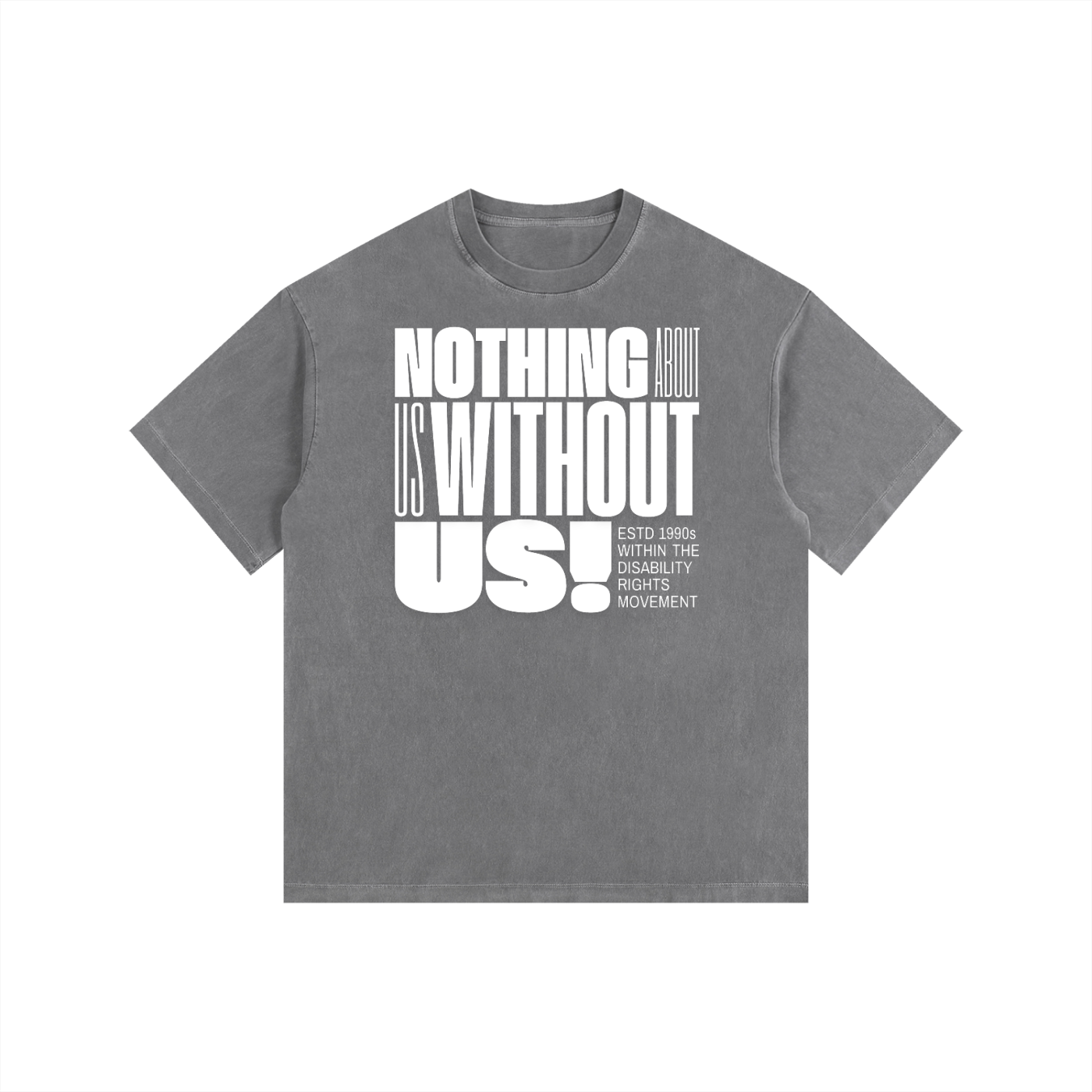 Nothing About us Without Us Disability Pride Size Inclusive Vintage Wash Oversize Tee Vintage Wash Oversize Tee