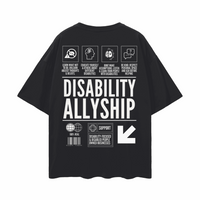 Disability Allyship Graphic Tee on back of Black Oversize Deep Drop Shoulder Tee Oversize Deep Drop Shoulder Tee - 190 GSM