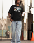 Disability is NOT a bad word Disability Pride Size Inclusive Black Oversize Tee Size Inclusive Oversize Tee