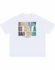 Disability is NOT a bad word Disability Pride Flag Colors Size Inclusive Oversize Tee Size Inclusive Oversize Tee