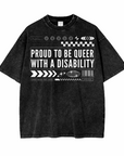 Proud to be Queer with a Disability Graphic Tee Streetwear Inspired Black and White Design on front of Acid Wash Oversize T-Shirt - 250 GSM