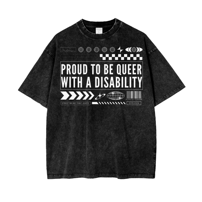 Proud to be Queer with a Disability Graphic Tee Streetwear Inspired Black and White Design on front of Acid Wash Oversize T-Shirt - 250 GSM