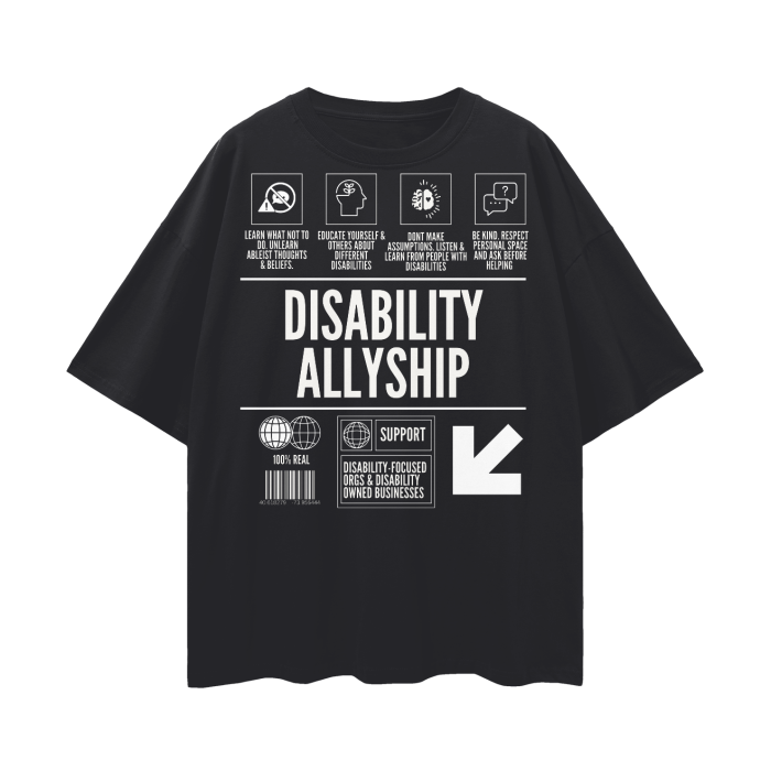 Disability Allyship Graphic Tee Streetwear Style Disability Pride on front of Black Oversize Deep Drop Shoulder Tee - 190 GSM