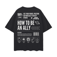 How to be an Ally Graphic Tee Streetwear Style LGBTQIA+ Ally Black Oversize Deep Drop Shoulder Tee Oversize Deep Drop Shoulder Tee - 190 GSM