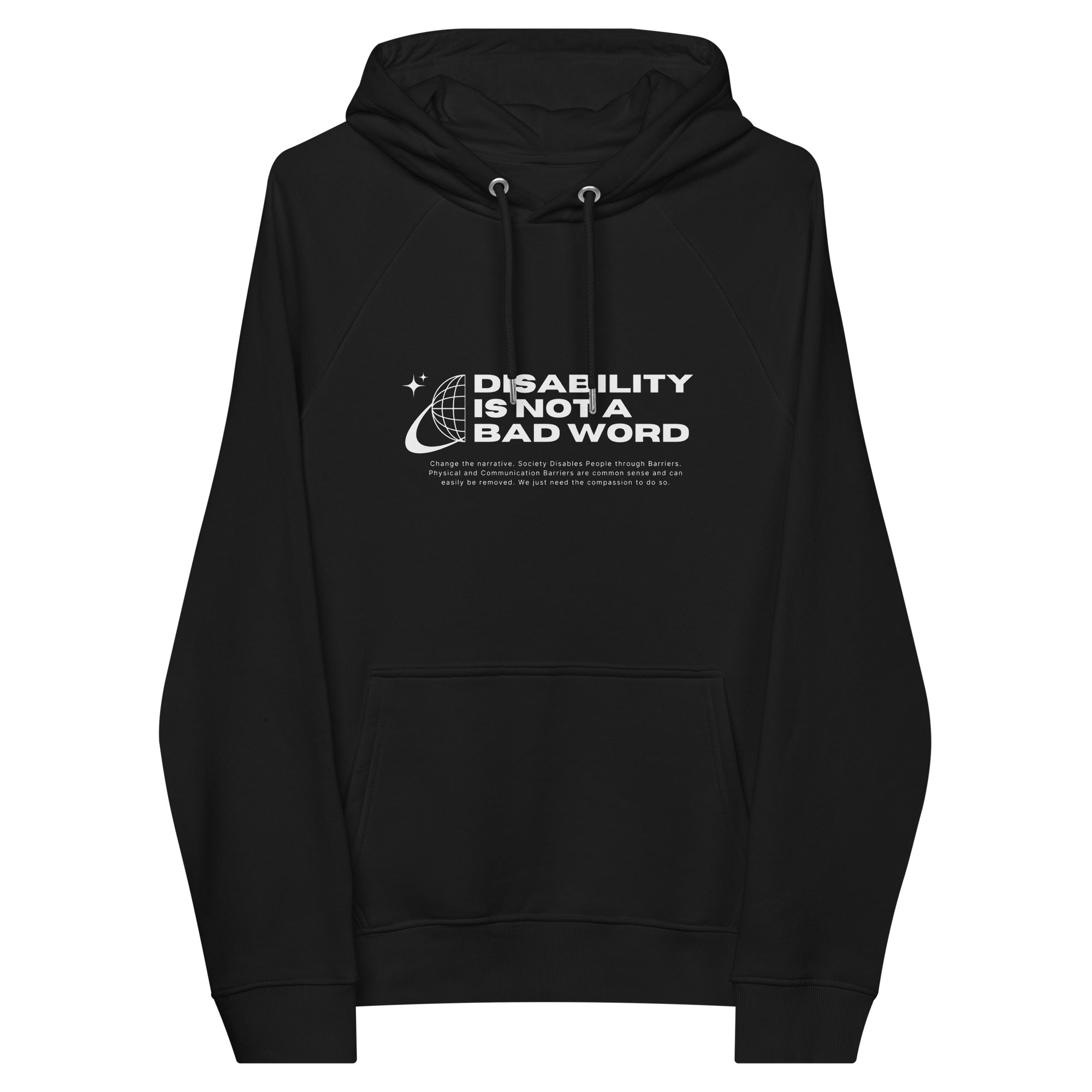 Disability is not a bad word Graphic Hoodie with Black and White Sweatshirt Design on front of Eco Raglan Hoodie Eco Raglan Hoodie