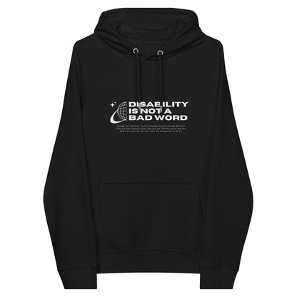 Disability is not a bad word Graphic Hoodie with Black and White Sweatshirt Design on front of Eco Raglan Hoodie