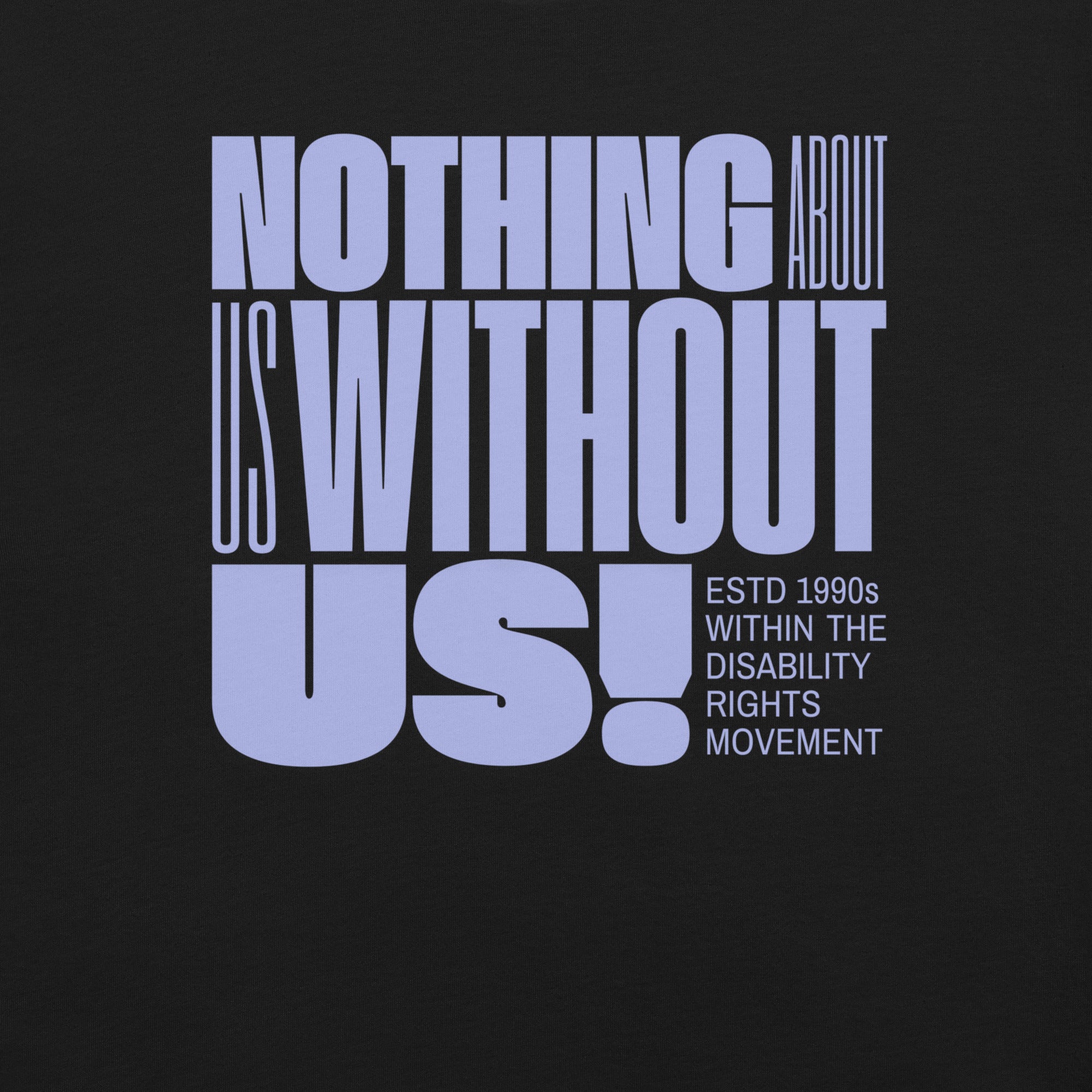 Nothing About Us without Us Tee Disability Pride Relaxed Fit T-shirt Relaxed Fit T-Shirt